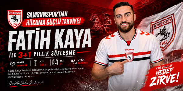 Samsunspor'dan Hücuma Güçlü Takviye: Fatih Kaya ile 3+1 Yıllık Sözleşme
